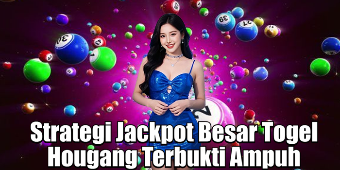 Strategi Jackpot Besar Togel Hougang Terbukti Ampuh