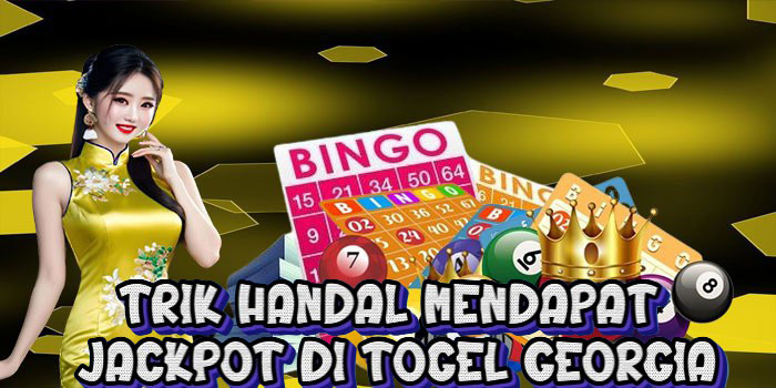 Trik Handal Mendapat Jackpot di Togel Georgia