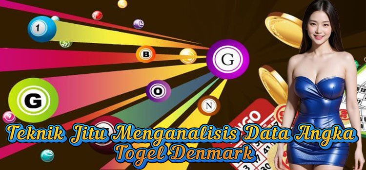 Teknik Jitu Menganalisis Data Angka Togel Denmark