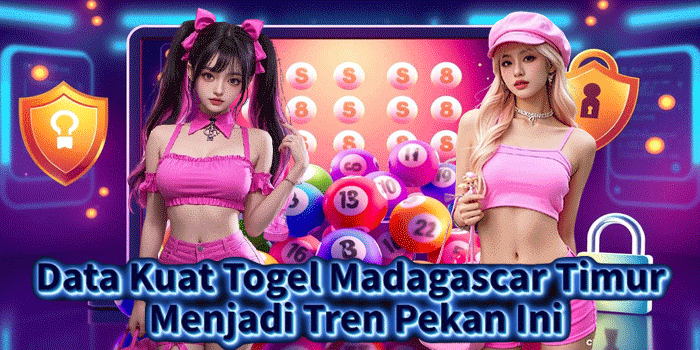 Data Kuat Togel Madagascar Timur Menjadi Tren Pekan Ini