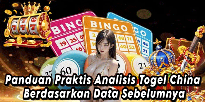 Panduan Praktis Analisis Togel China Berdasarkan Data Sebelumnya