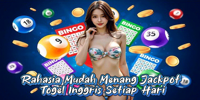 Rahasia Mudah Menang Jackpot Togel Inggris Setiap Hari Rahasia Mudah Menang Jackpot Togel Inggris Setiap Hari