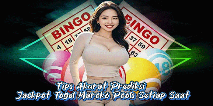 Tips Akurat Prediksi Jackpot Togel Maroko Pools Setiap Saat